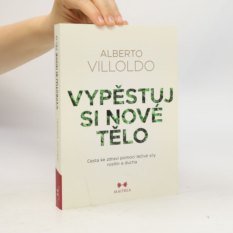 Alberto Villoldo Vypěstuj si nové tělo