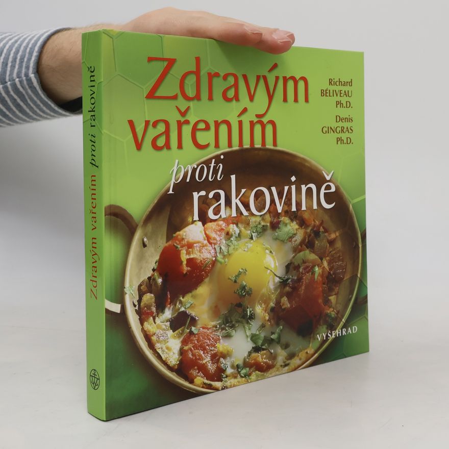 Richard Béliveau Zdravým vařením proti rakovině