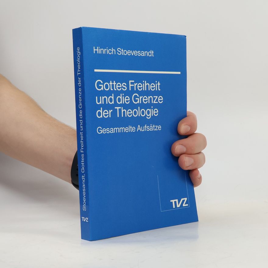 Hinrich Stoevesandt Gottes Freiheit und die Grenze der Theologie