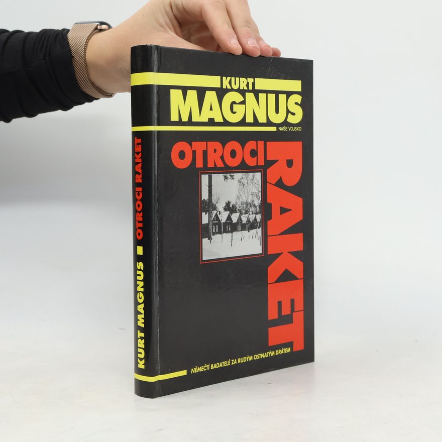 Kurt Magnus Otroci raket. Němečtí badatelé za rudým ostnatým drátem