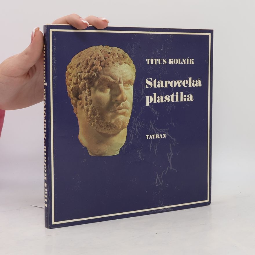 Títus Kolník Staroveká plastika
