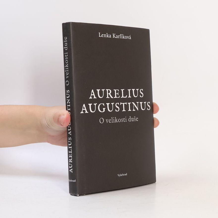 Lenka Karfíková Aurelius Augustinus: O velikosti duše