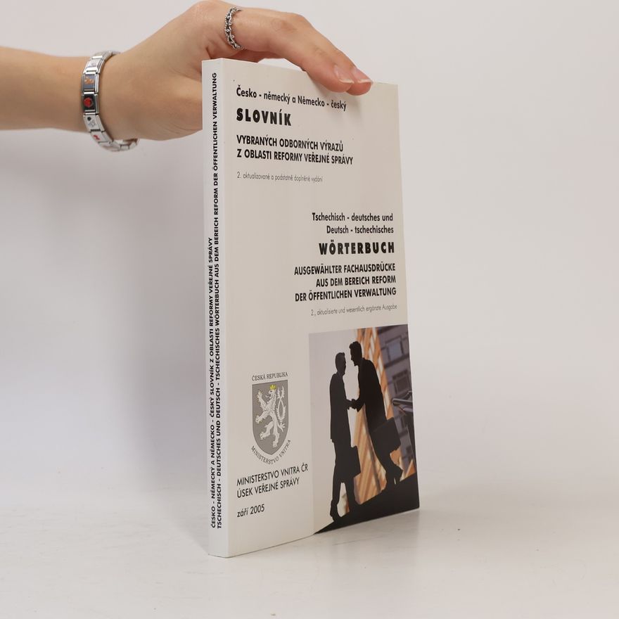 Antonín Kaňa Česko-německý a německo-český slovník vybraných odborných výrazů z oblasti reformy veřejné správy = Tschechisch-deutsches und Deutsch-tschechisches Wörterbuch ausgewählter fachausdrücke aus dem Bereich Reform der öffentlichen Verwaltung
