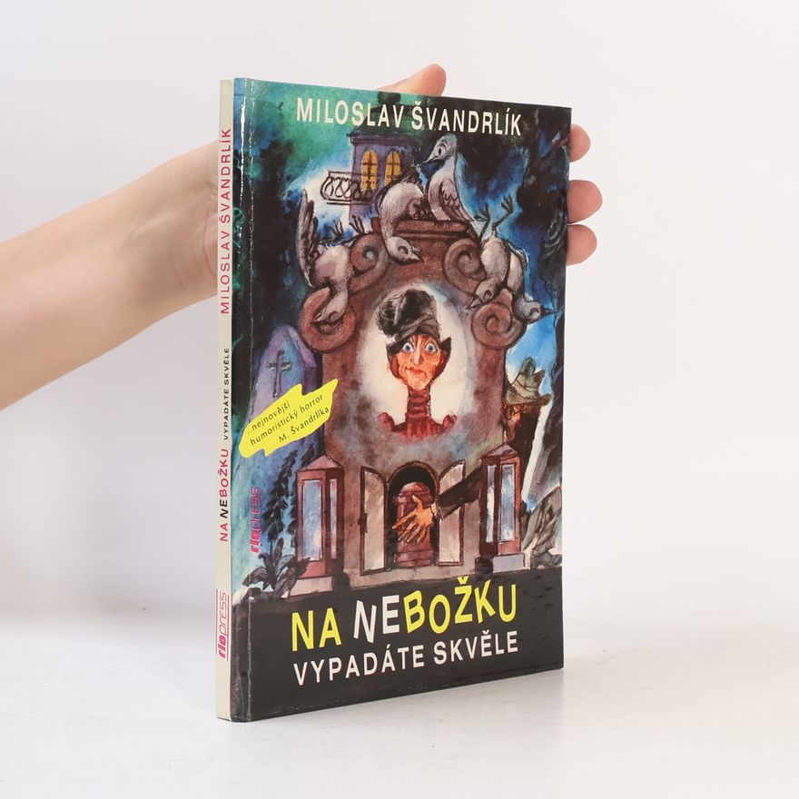 Miloslav Švandrlík Na nebožku vypadáte skvěle!