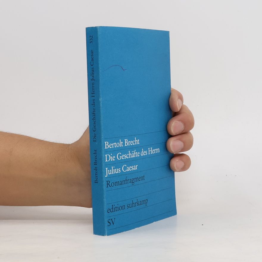 Bertolt Brecht Die Geschäfte des Herrn Julius Caesar
