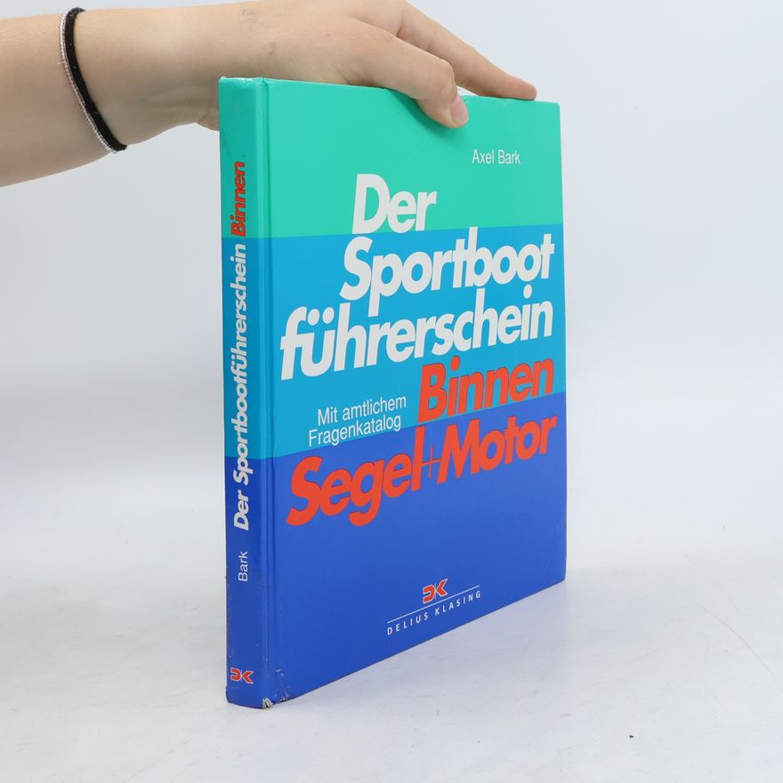 Alex Bark Der Sportbootführerschein Binnen - Segel + Motor
