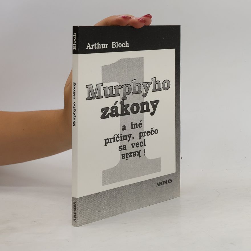 Arthur Bloch Murphyho zákony a iné príčiny, prečo sa veci kazia