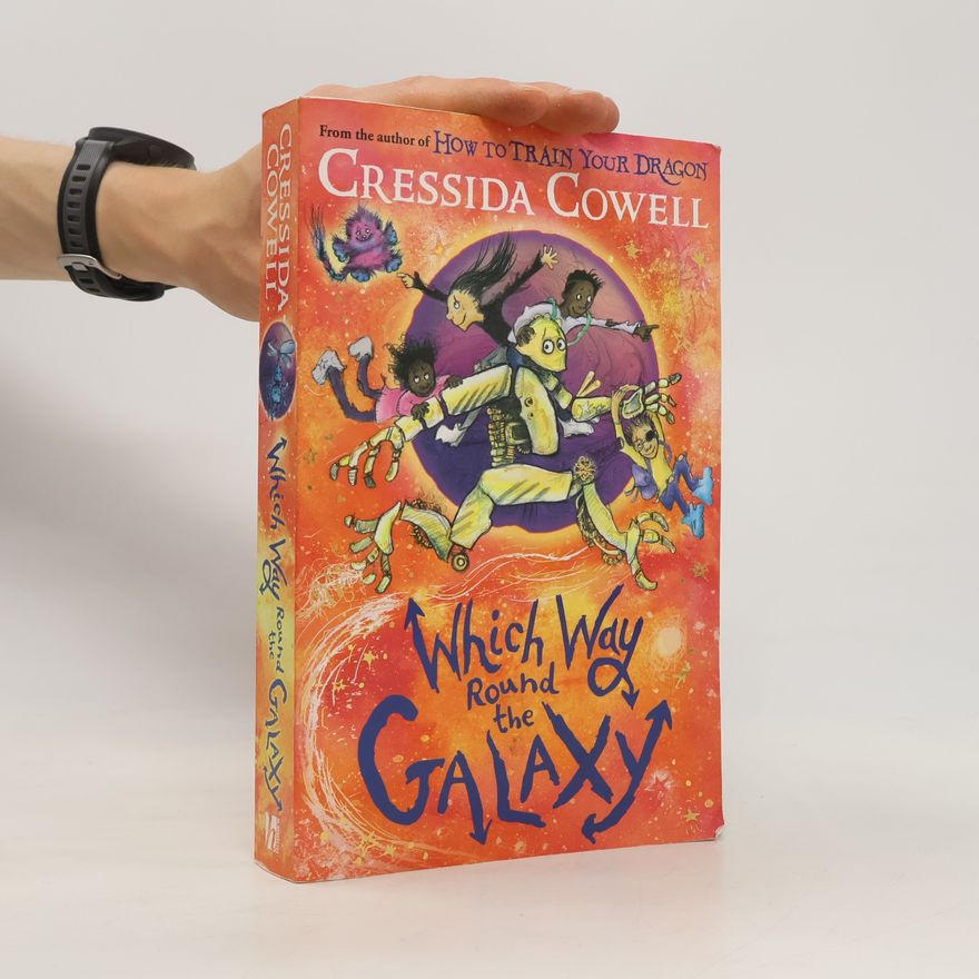 Cressida Cowell Which Way Round the Galaxy: From the No.1 bestselling author of HOW TO TRAIN YOUR DRAGON