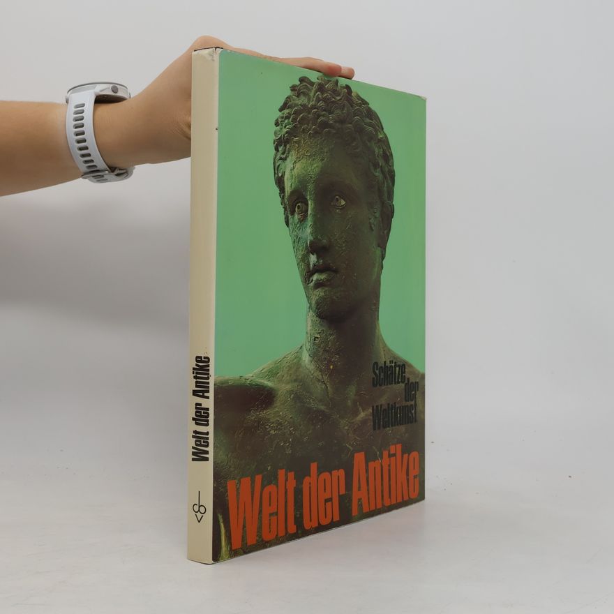 Various authors Welt der Antike. Schätze der Weltkunst