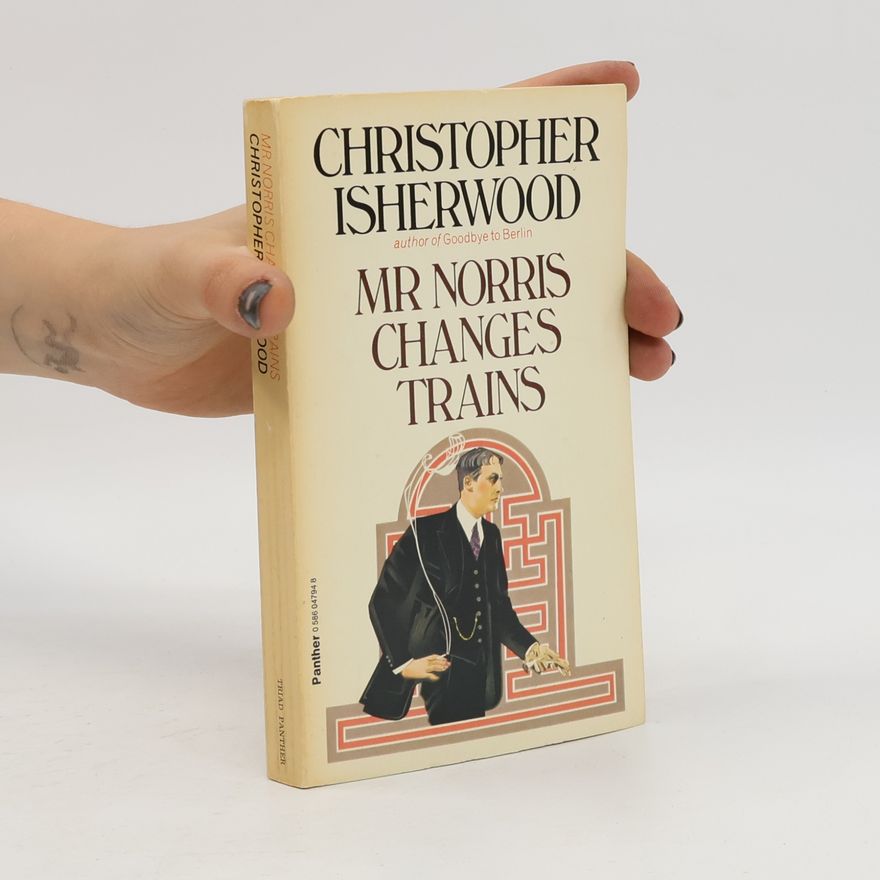 Christopher Isherwood Mr. Norris Changes Trains