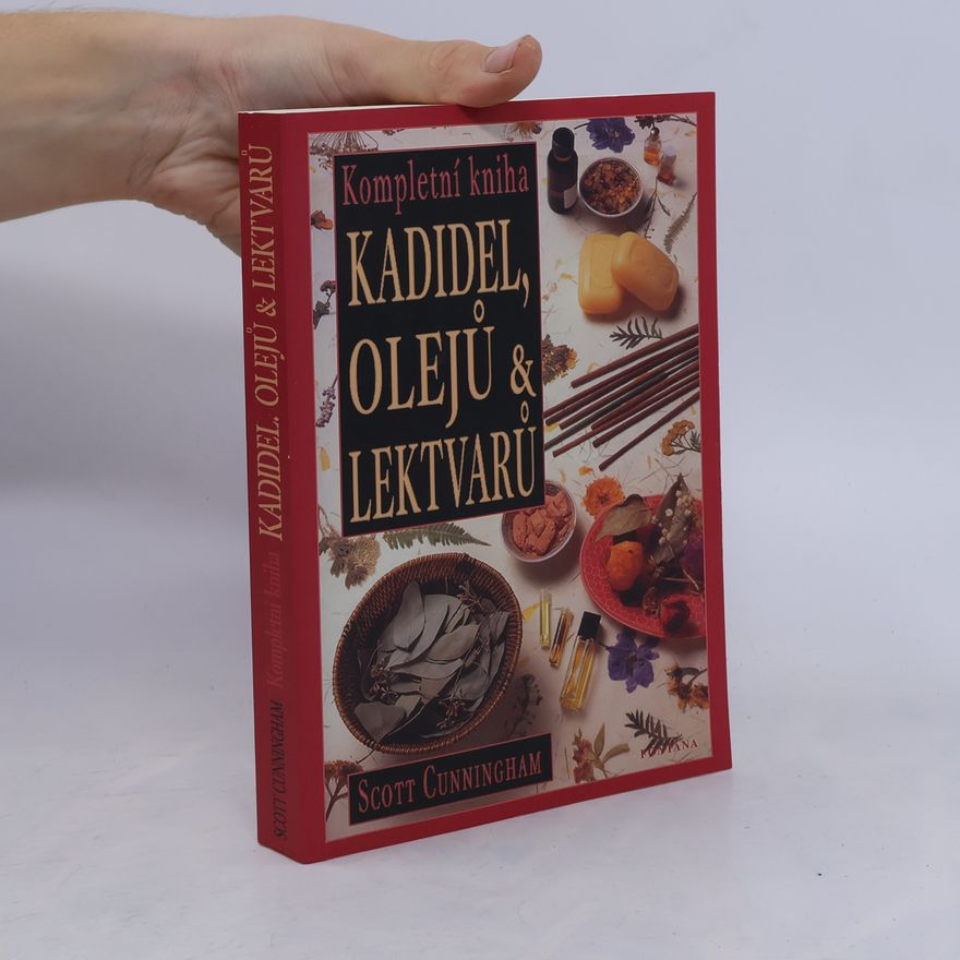 Scott Cunningham Kompletní kniha kadidel, olejů a bylinných odvarů