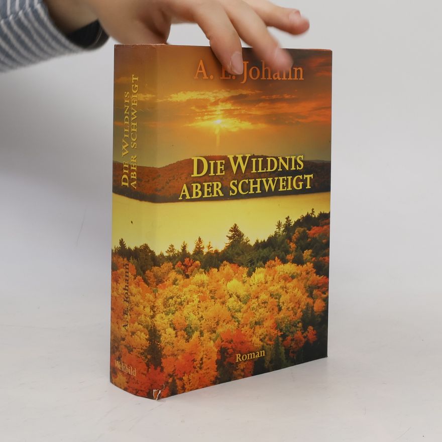 Alfred E. Johann Die Wildnis aber schweigt