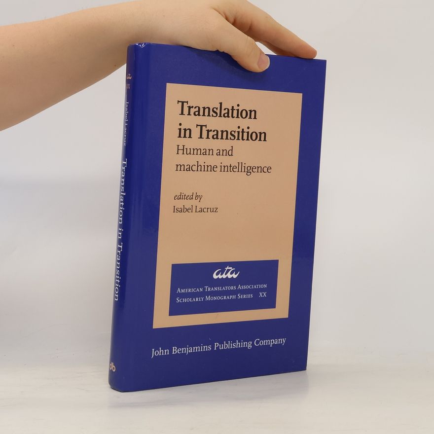 Isabel Lacruz Bassols American Translators Association Scholarly Monograph Series - 20: Translation in Transition