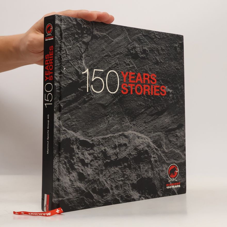 Karin Steinbach Mammut - 150 Years, 150 Stories: Offizielles Jubiläumsbuch zu 150 Jahre Mammut englische Ausgabe