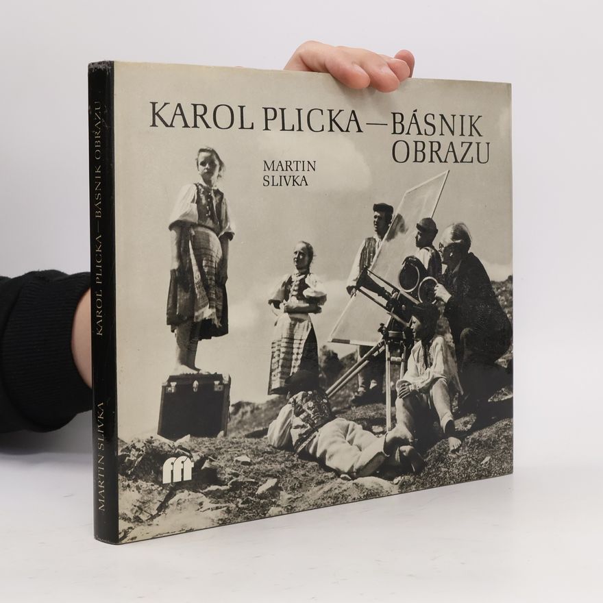 Martin Slivka Karol Plicka. Básnik obrazu