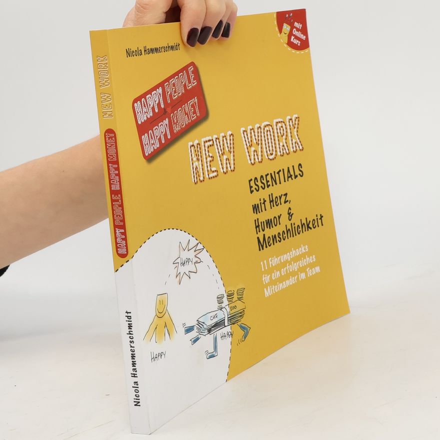 Eiben, Bettina New Work Essentials mit Herz, Humor & Menschlichkeit: 11 Führungshacks für ein erfolgreiches Miteinander im Team (Happy People Happy Money)