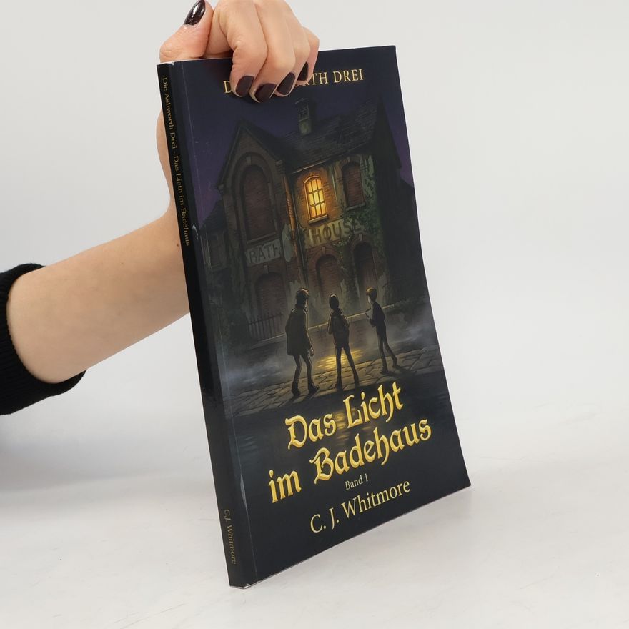 Whitmore, C.J. Das Licht im Badehaus: Die Ashworth Drei - Band 1