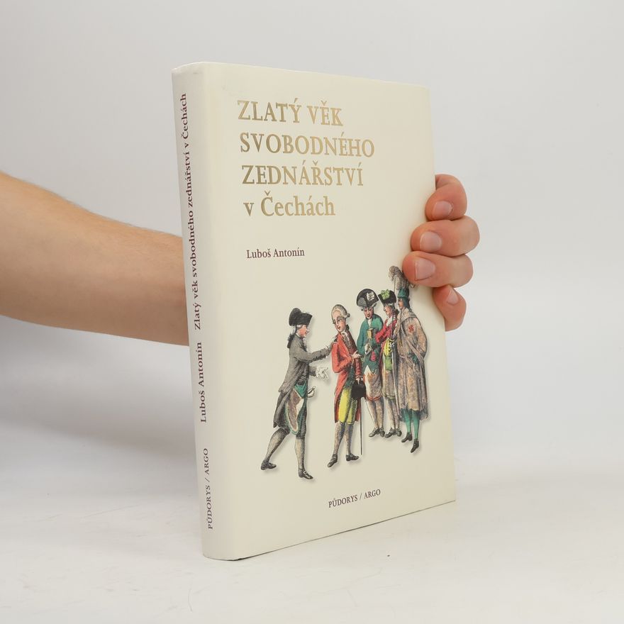 Luboš Antonín Zlatý věk svobodného zednářství v Čechách