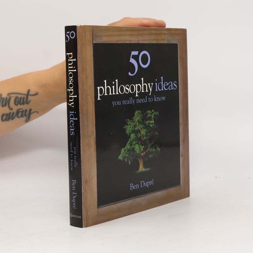 Ben Dupré 50 Philosophy Ideas You Really Need to Know