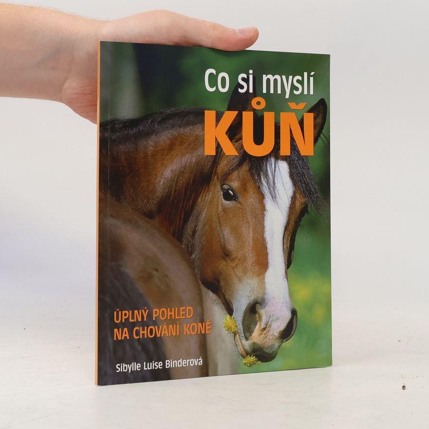 Sibylle Luise Binder Co si myslí kůň : úplný pohled na chování koně