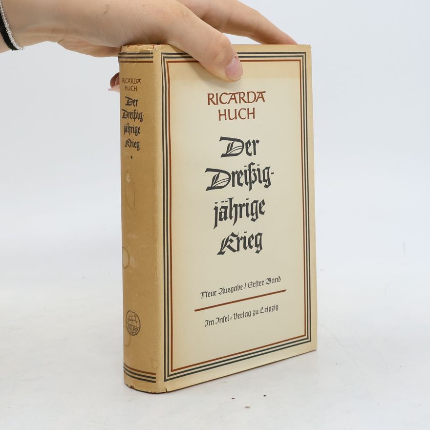 Ricarda Huch Der Dreissigjährige Krieg. Erster Band
