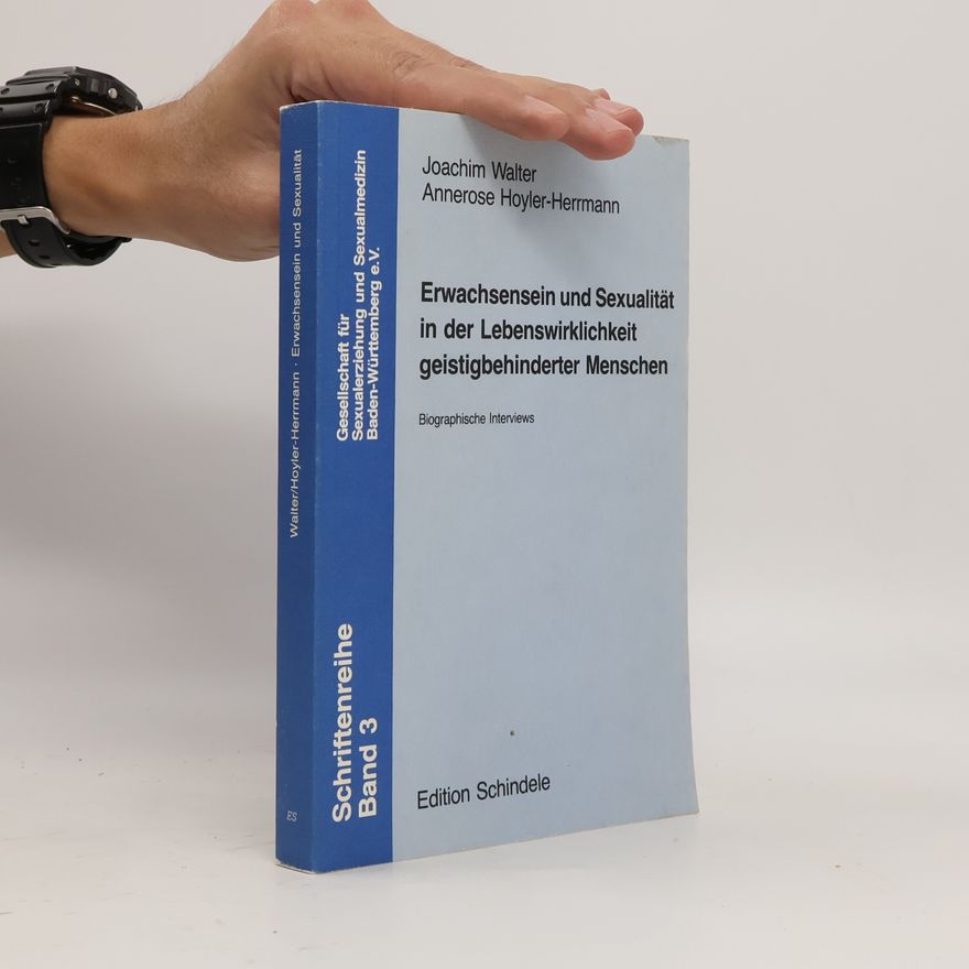 Walter Joachim Erwachsensein und Sexualität in der Lebenswirklichkeit geistigbehinderter [geistig behinderter] Menschen