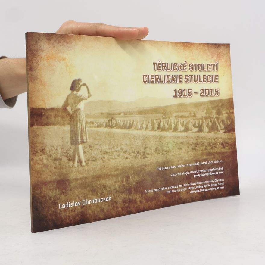 Ladislav Chroboczek Těrlické století = Cierlickie stulecie 1915-2015