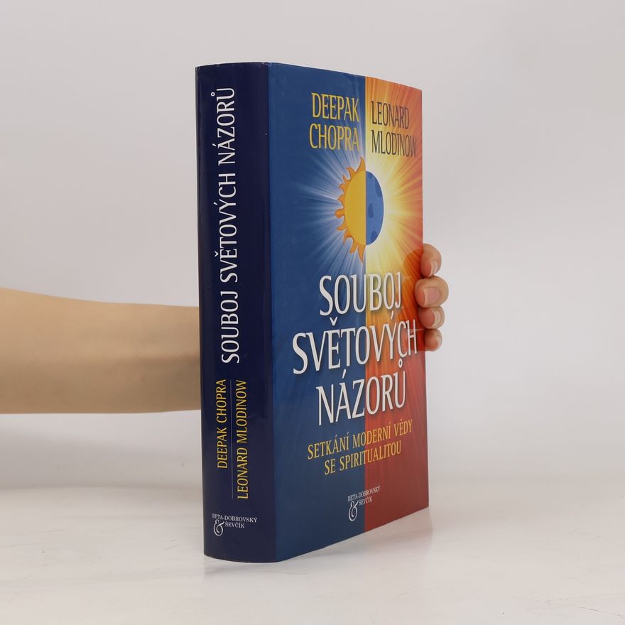 Leonard Mlodinow Souboj světových názorů : setkání moderní vědy se spiritualitou
