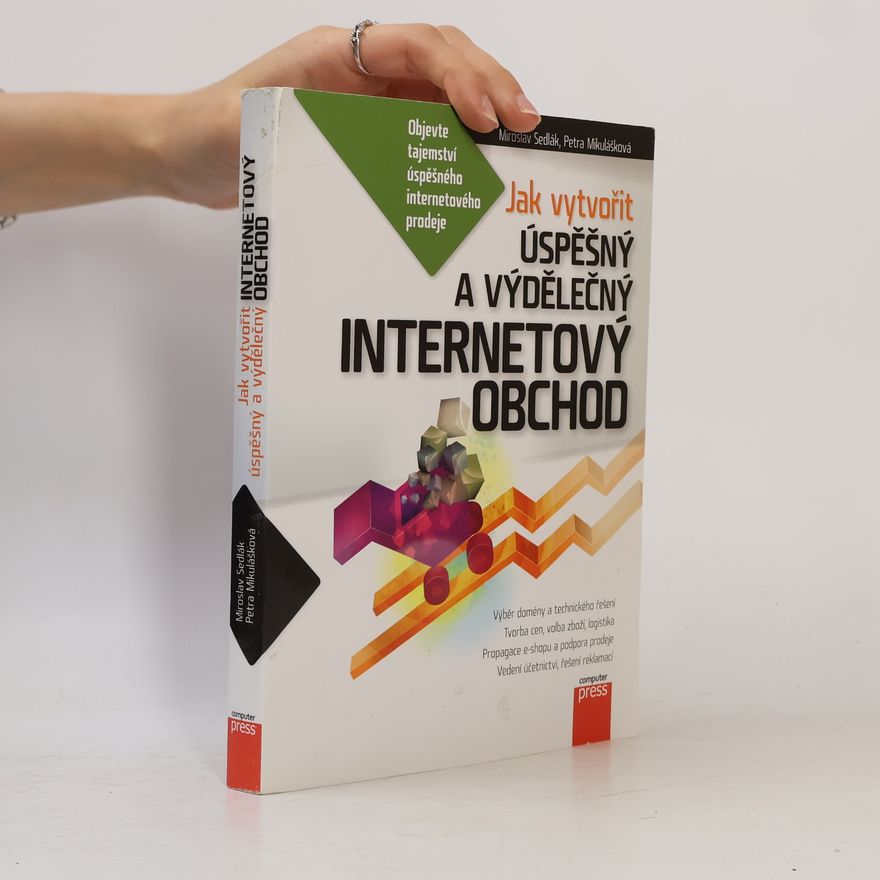 Petra Mikulášková Jak vytvořit úspěšný a výdělečný internetový obchod