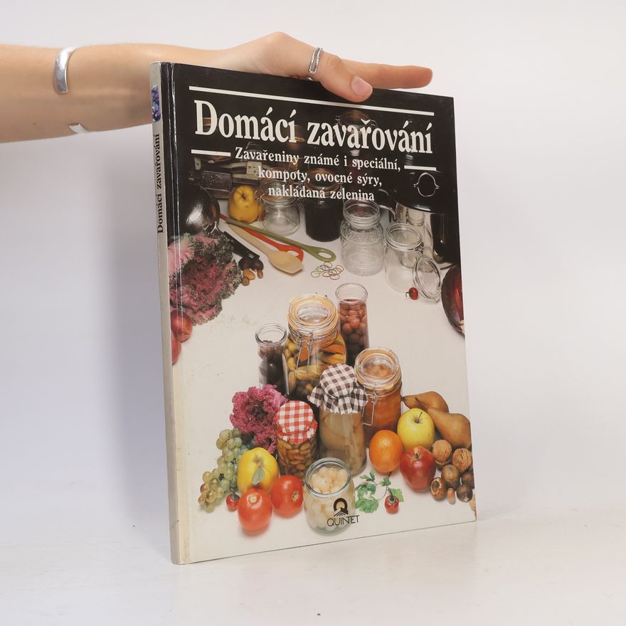 Julia Franck Domácí zavařování : známé a speciální zavařeniny, džemy, kompoty, ovocné sýry, nakládaná zelenina