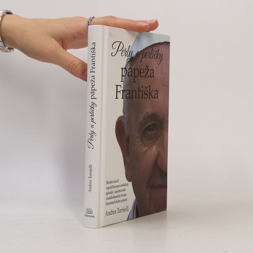 Andrea Tornielli Perly a perličky pápeža Františka