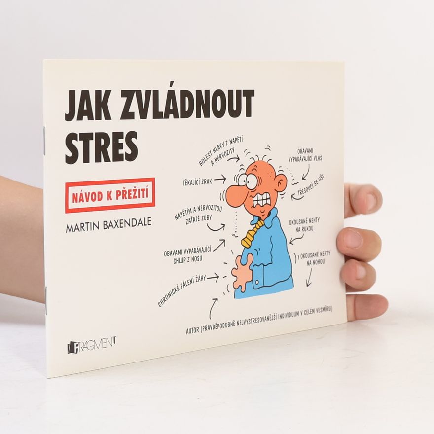 Martin Baxendale Jak zvládnout stres: Návod k přežití