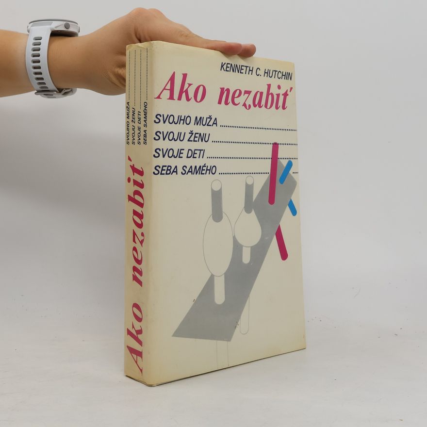 Kenneth Charles Hutchin Ako nezabiť svojho muža, svoju ženu, svoje deti, seba samého