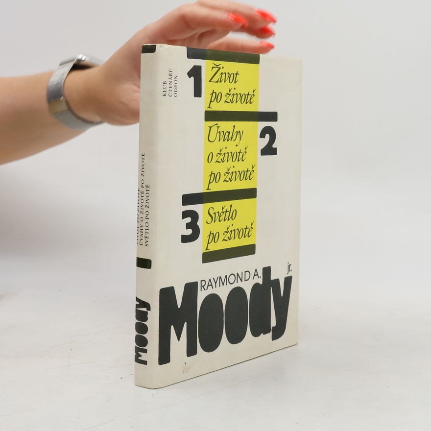 Raymond Moody Život po životě. Úvahy o životě po životě. Světlo po životě