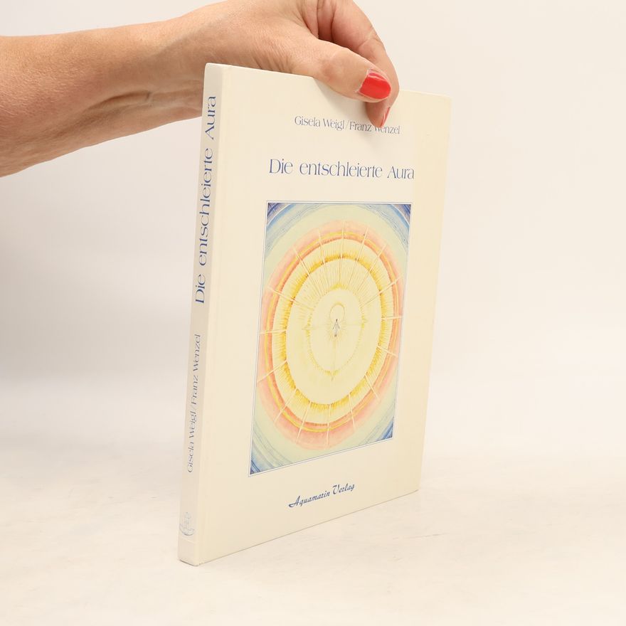 Gisela Weigl Die entschleierte Aura