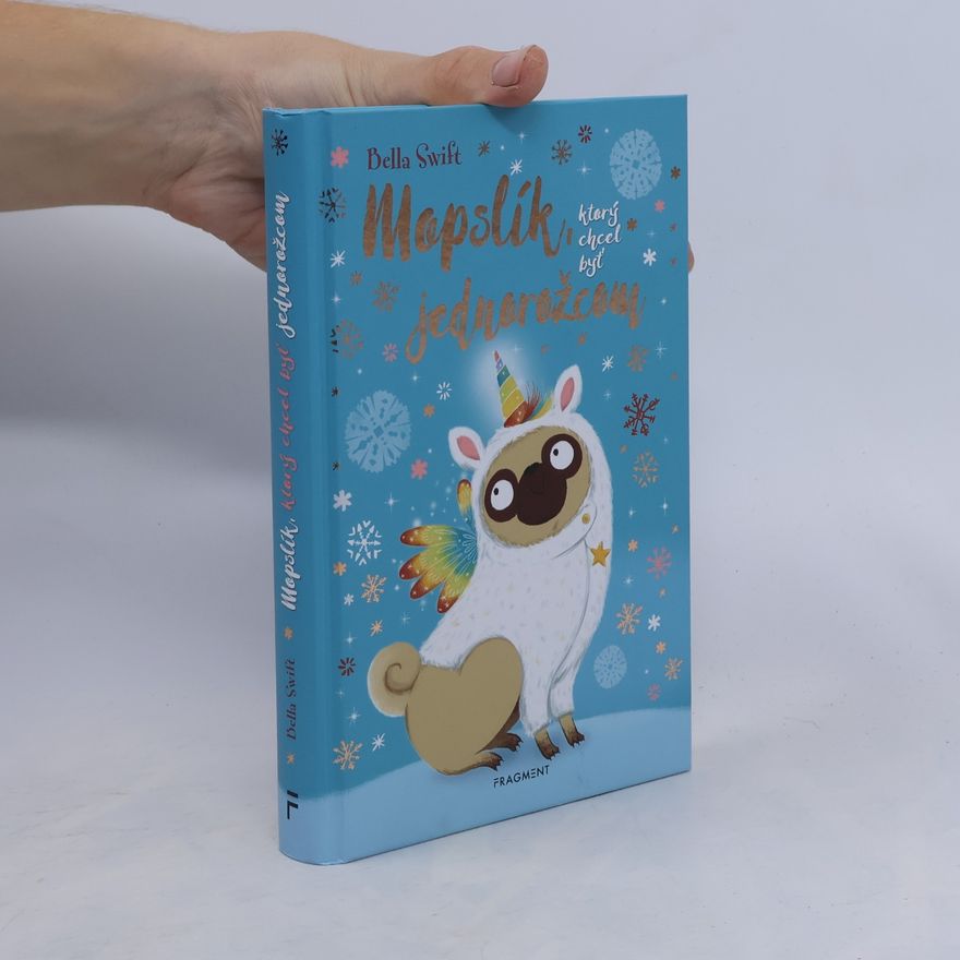 Bella Swift Mopslík, ktorý chcel byť jednorožcom
