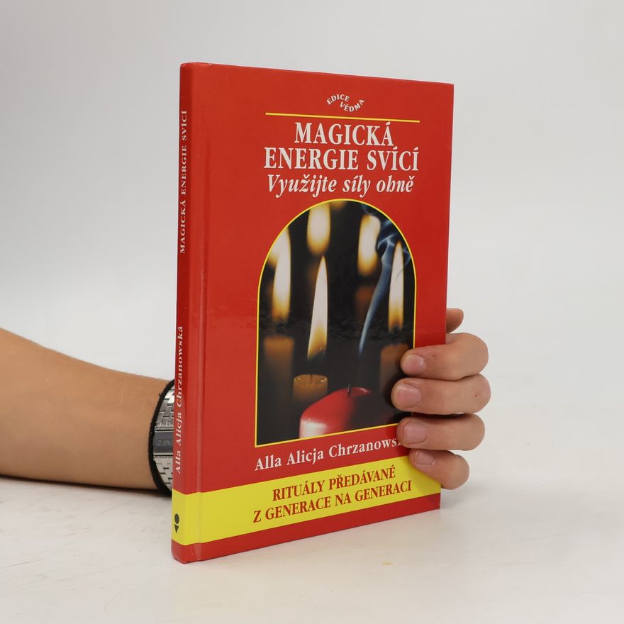 Chrzanowska Alicja Magická energie svící : využijte síly ohně