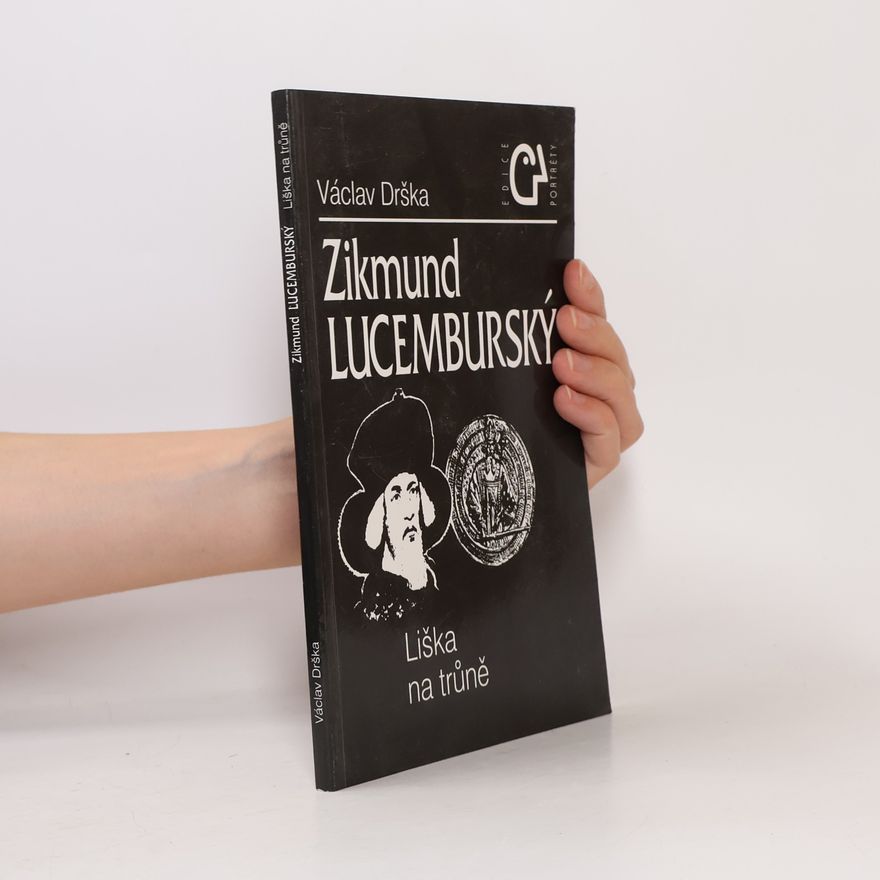 Václav Drška Zikmund Lucemburský. Liška na trůně