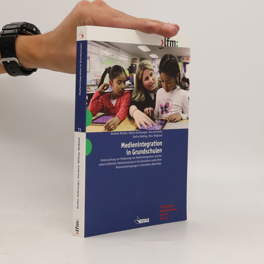 Ines Averbeck Schriftenreihe Medienforschung der LfM - 73: Medienintegration in Grundschulen