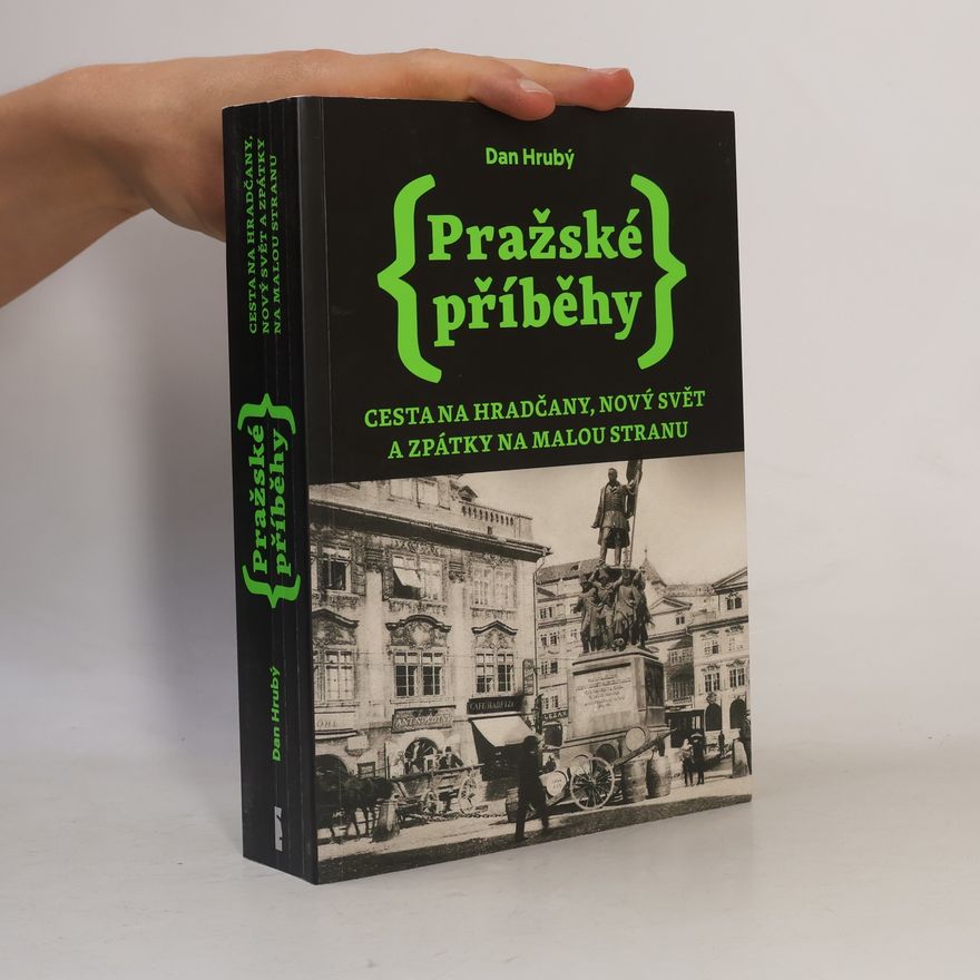 Dan Hrubý Pražské příběhy. Cesta na Hradčany, Nový Svět a zpátky na Malou Stranu