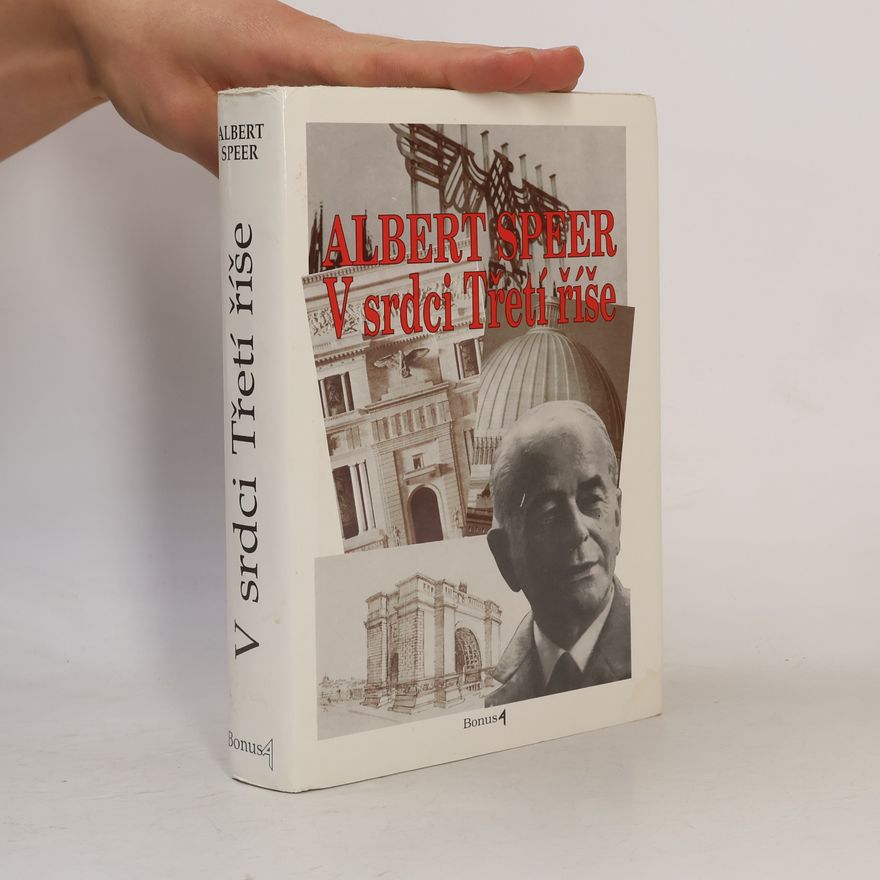 Albert Speer V srdci Třetí říše. Paměti Hitlerova architekta a ministra zbrojního průmyslu