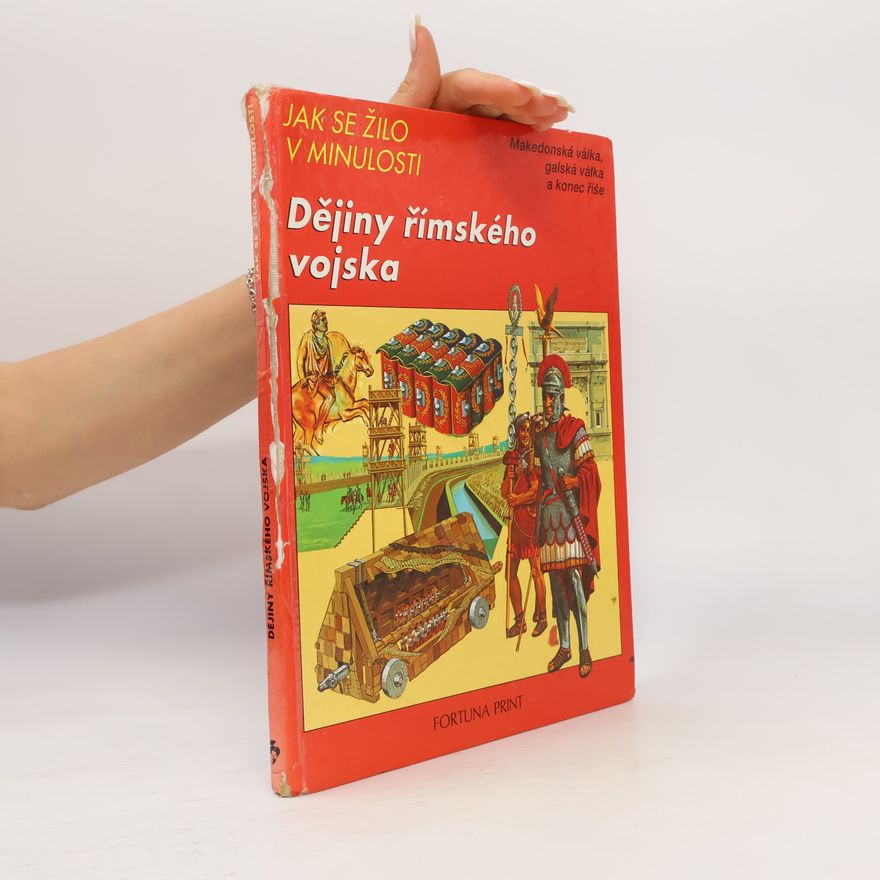 Autorenkollektiv Jak se žilo v minulosti. Dějiny římského vojska