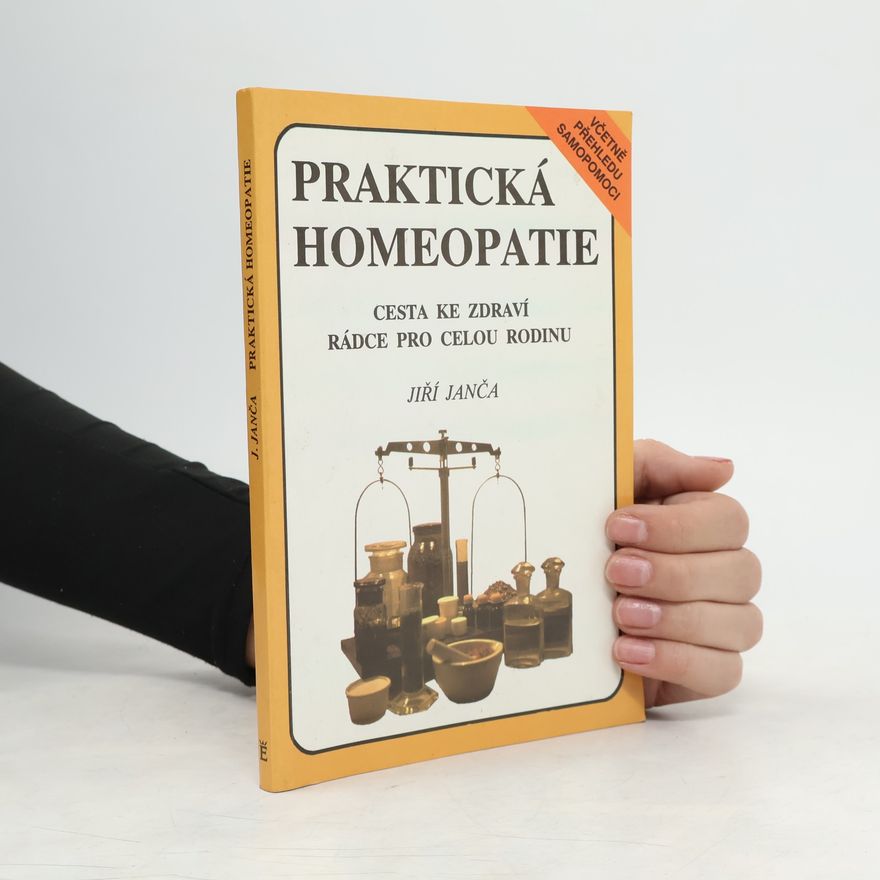 Jiří Janča Praktická homeopatie - cesta ke zdraví, rádce pro celou rodinu