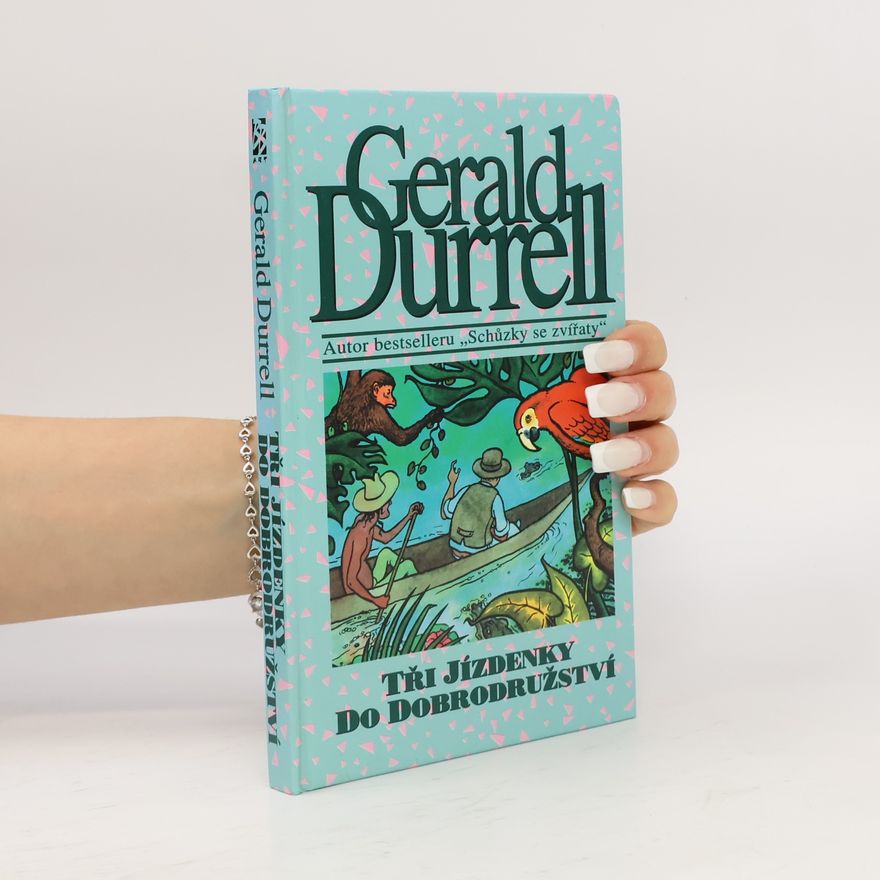 Gerald Durrell Tři jízdenky do dobrodružství