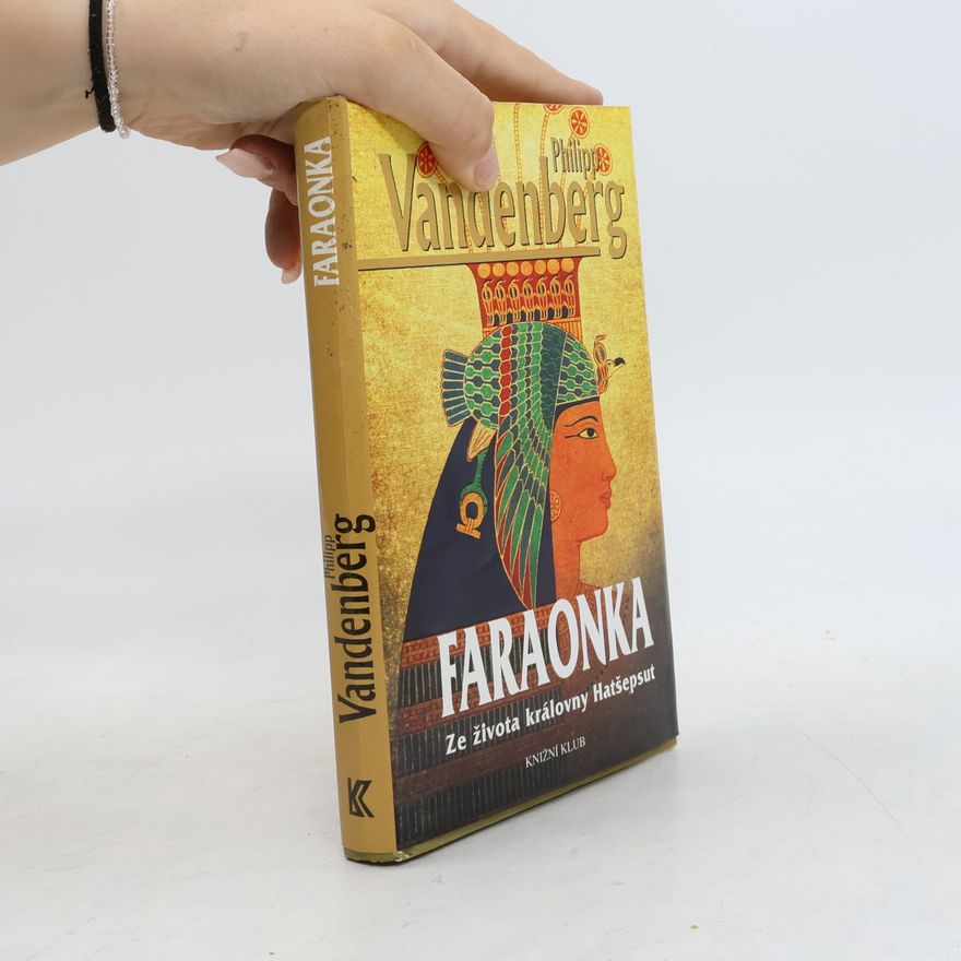 Philipp Vandenberg Faraonka : ze života královny Hatšepsut