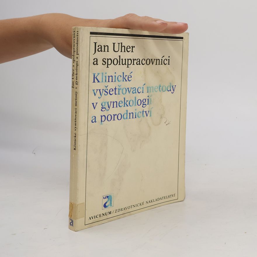 Jan Uher Klinické vyšetřovací metody v gynekologii a porodnictví