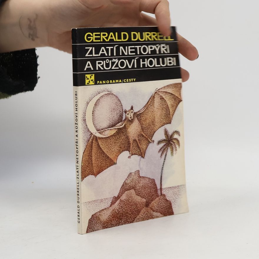 Gerald Durrell Zlatí netopýři a růžoví holubi