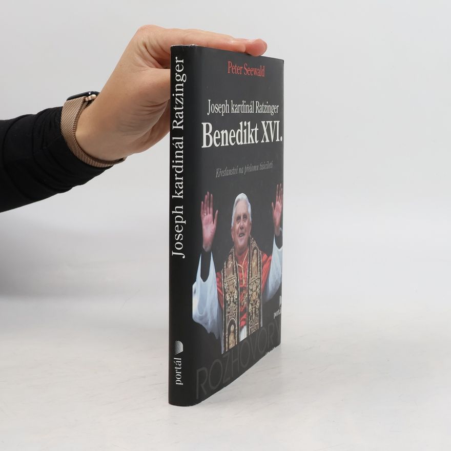 Joseph Ratzinger Joseph kardinál Ratzinger - Benedikt XVI. : křesťanství na přelomu tisíciletí
