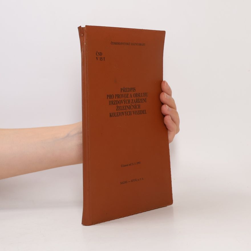 Various authors Předpis pro provoz a obsluhu brzdových zařízení železničních kolejových vozidel