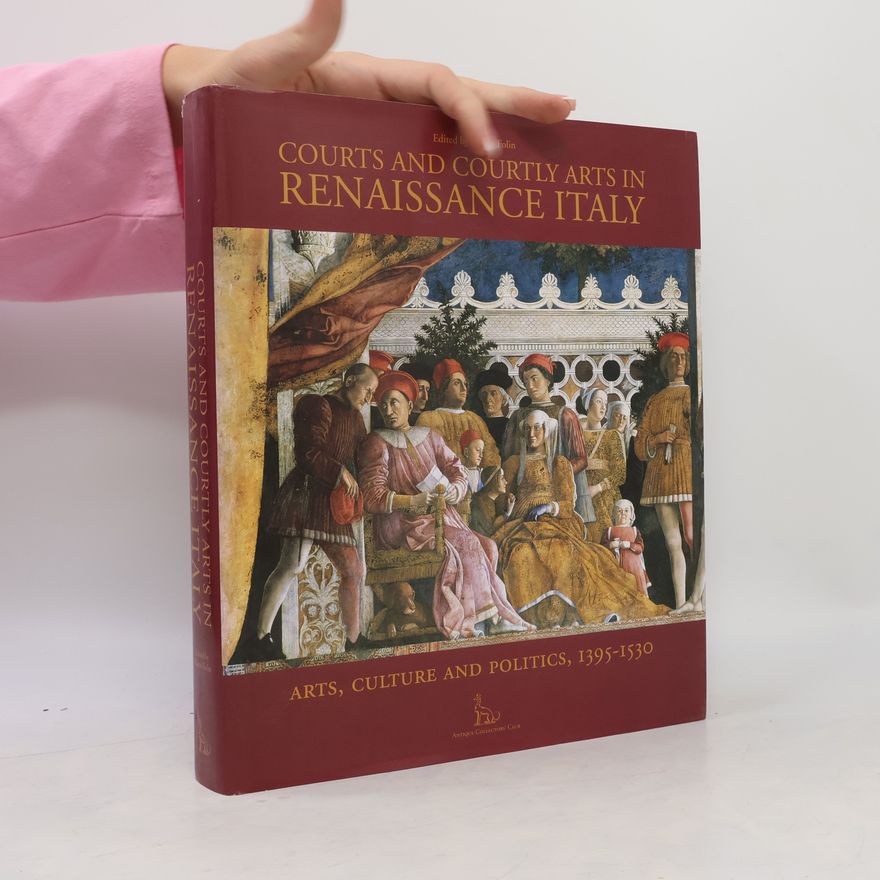 Marco Folin Courts and Courtly Arts in Renaissance Italy